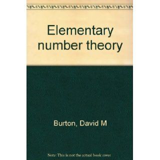 Elementary number theory David M Burton 9780205048144 Books