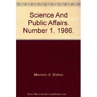 Science And Public Affairs. Number 1, 1986. A. (Editor) Merrison 9780854034314 Books