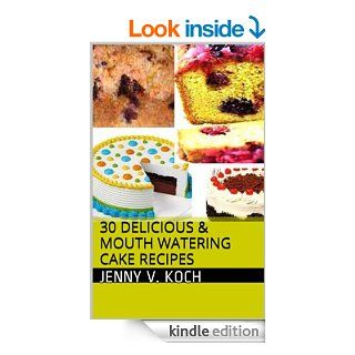 30 delicious & mouth watering cake recipes Simple but Delicious and Mouth Watering Cake Recipes   Kindle edition by Jenny V. Koch. Cookbooks, Food & Wine Kindle eBooks @ .