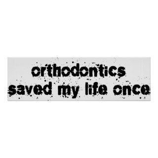 Orthodontics Saved My Life Once Print
