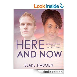 Full Circle Here and Now   Kindle edition by Blake Haugen. Literature & Fiction Kindle eBooks @ .