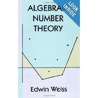 Algebraic Number Theory (Dover Books on Mathematics) Edwin Weiss 9780486401898 Books