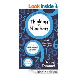 Thinking in Numbers How Maths Illuminates Our Lives   Kindle edition by Daniel Tammet. Professional & Technical Kindle eBooks @ .