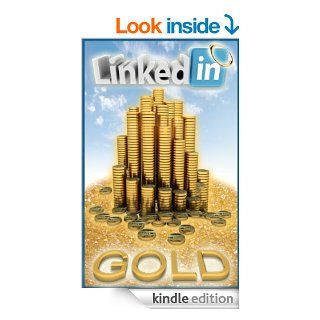 LinkedIn GOLD How To Make A Killer LinkedIn Profile That Will Have Recruiters Pursuing You   Incl.1) Career Planning Blueprint, 2) 21 Step Optimization Checklist, & 3) Social Media Marketing Plan eBook Lance Wills Kindle Store
