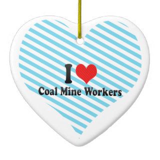 I Love Coal Mine Workers Christmas Ornament