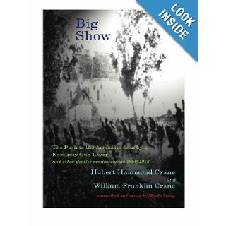 Big Show The push to the Armistice seen by a Kentucky gun layer Hubert Hammond Crane 9780980071801 Books