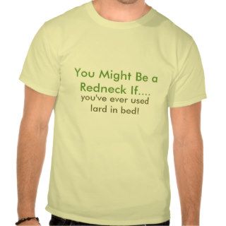 You Might Be a Redneck If T Shirt 10