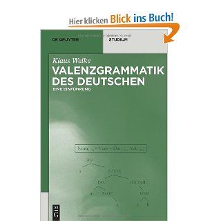 Valenzgrammatik des Deutschen (de Gruyter Studium) Klaus Welke Bücher
