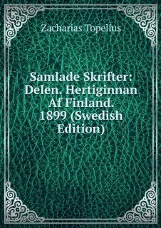 Samlade Skrifter Delen. Hertiginnan Af Finland. 1899 Swedish Edition Zacharias Topelius Bücher