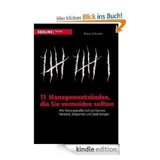 11 Managementsnden, die Sie vermeiden sollten Wie Fhrungskrfte sich um Karriere, Verstand, Ehepartner und Spa bringen eBook Klaus Schuster Kindle Shop