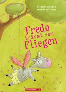 Fredo trumt vom Fliegen Elisabeth Schberl, Martina Badstuber Bücher