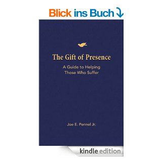 The Gift of Presence A Guide to Helping Those Who Suffer eBook Jr. Joe E. Pennel Kindle Shop