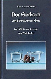 Der Eierkoch von Schott Yenaer Glas Die 75 besten Rezepte Gourmet Edition Tasler, Wolf Tasler Bücher