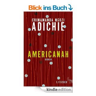 Americanah Roman eBook Chimamanda Ngozi Adichie, Anette Grube Kindle Shop