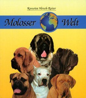 Molosser Welt   Vostellung 8 molossoider Hunderassen Roswita Hirsch Reiter Bücher