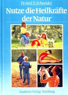 Nutze die Heilkrfte der Natur. Mit Heil  und Wirkstoffbersichten Ernst Schneider Bücher