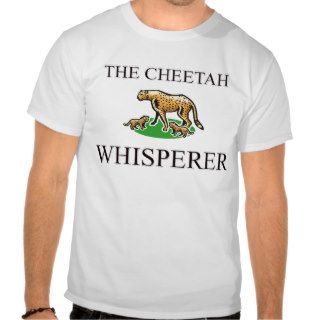 The Cheetah Whisperer T shirt