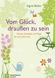 Vom Glck, drauen zu sein Schne Gedanken und Tipps fr jede Jahreszeit Ingrid Boller Bücher
