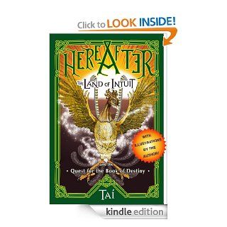 HereAfter, The Land of Intuit and the Quest for the Book of Destiny (Illustrated Ed.)   Kindle edition by Tai, Tai Odunsi. Children Kindle eBooks @ .