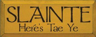Slainte   Here's Tae Ye Wooden Sign   Decorative Plaques