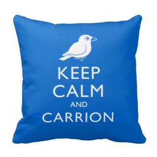 Keep Calm and Carrion (crow) Throw Pillow