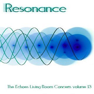 Resonance The Echoes Living Room Concerts Vol. 13 Music