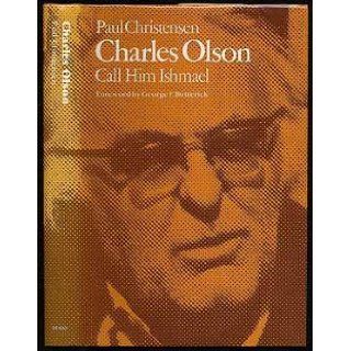 Charles Olson Call Him Ishmael Paul Christensen 9780292710467 Books