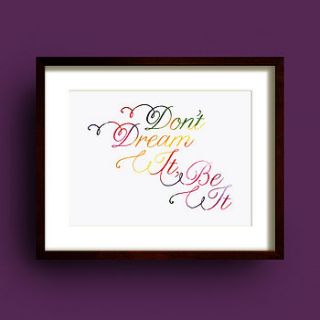 'don't dream it, be it' typography print by dig the earth