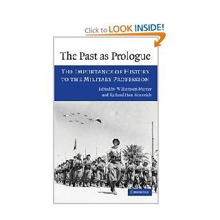 The Past as Prologue The Importance of History to the Military Profession (9780521853774) Williamson Murray, Richard Hart Sinnreich Books