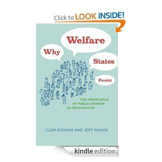 Why Welfare States Persist The Importance of Public Opinion in Democracies (Studies in Communication, Media, and Public Opinion) eBook Clem Brooks Kindle Store