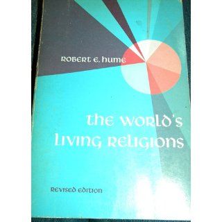 The World's Living Religions Robert E. Hume Books