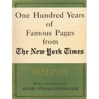 One Hundred Years of Famous Pages from the New York Times 1851 1951 Henry Steele Commager Books