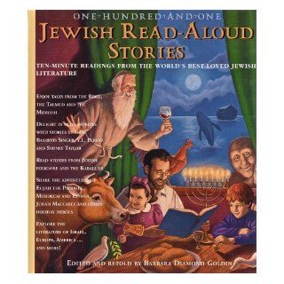 One Hundred and One Jewish Read Aloud Stories Ten Minute Readings From the World's Best Loved Jewis Barbara Diamond Goldin 9781579125288 Books
