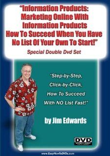 "Information Products Marketing Online With Information Products; How to Succeed When You Have No List of Your Own To Start" Jim Edwards Movies & TV