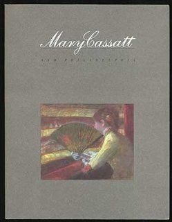 Mary Cassatt and Philadelphia Suzanne G. Lindsay 9780876330616 Books