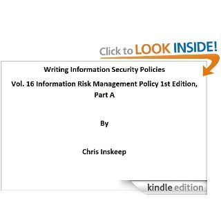 Information Risk  Management Policy, Part A (Writing Information Security Policies) eBook Chris Inskeep Kindle Store
