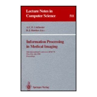 Information Processing in Medical Imaging 12th International Conference, Ipmi '91, Wye, Uk, July 7 12, 1991 Proceedings (Lecture Notes in Computer Science) A. C. Colchester, David J. Hawkes 9780387542461 Books