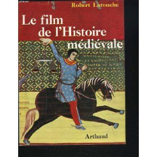 Le film de l'histoire mdivale Latouche Robert Books