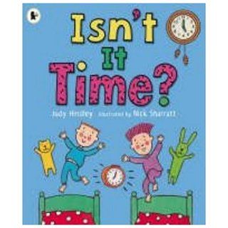 Isn't it Time? Judy Hindley, Nick Sharratt 9781406316704 Books