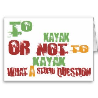 To Kayak Greeting Card