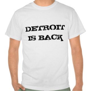 Detroit is Back T shirt