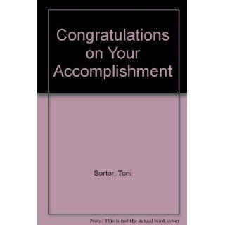 Congratulations on Your Accomplishment Toni Sortor 9781586604233 Books