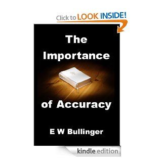 The Importance of Accuracy eBook E W Bullinger Kindle Store