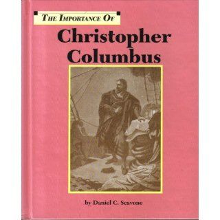 The Importance of Christopher Columbus Daniel C. Scavone 9781560060345 Books