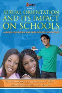 Sexual Orientation and Its Impact on Schools A Guide for Middle and High School Educators (Sexual Orientation and Its Impact on Schools) Shed Jackson, JL King 9780978791391 Books