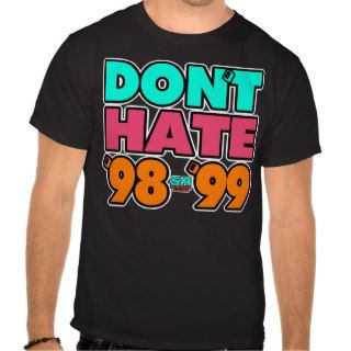 SATX POR VIDA Don't Hate 98 99 T Shirt