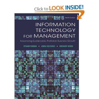 Information Technology for Management Advancing Sustainable, Profitable Business Growth Efraim Turban, Linda Volonino, Gregory R. Wood 9781118357040 Books