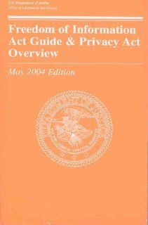 Freedom of Information Act Guide & Privacy Act Overview, 2004 Pamela Maida, Office of Information and Privacy (US) Justiuce Department 9780160722936 Books