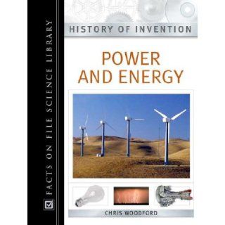 Power and Energy (History of Invention) Chris Woodford 9780816054404 Books