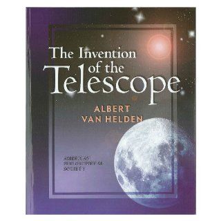 The Invention of the Telescope (2008 Reprint) Albert. Van Helden 9780871696748 Books